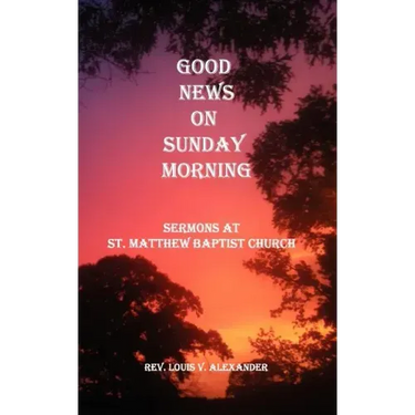 Good News on Sunday Morning: Sermons from St. Matthew Baptist Church
