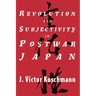 Revolution and Subjectivity in Postwar Japan