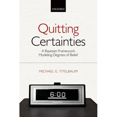 Quitting Certainties: A Bayesian Framework Modeling Degrees of Belief