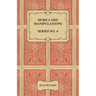More Card Manipulations - Series No. 4