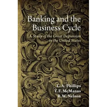 Banking and the Business Cycle: A Study of the Great Depression in the United States
