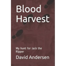 Blood Harvest: My hunt for Jack the Ripper