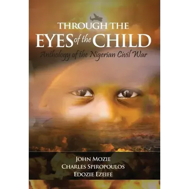 Through the Eyes of the Child: Anthology of Nigerian Civil War