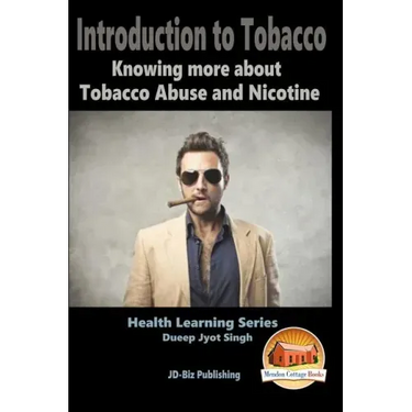 Introduction to Tobacco - Knowing more about Tobacco Abuse and Nicotine