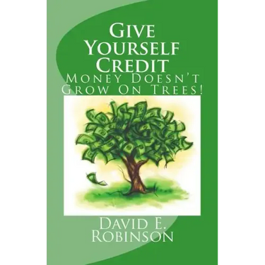 Give Yourself Credit: Money Doesn't Grow On Trees!