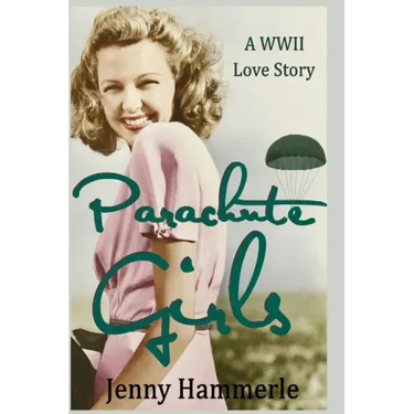 Parachute Girls: A WWII Love Story