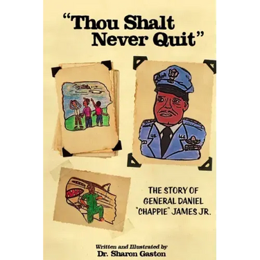 "Thou Shalt Never Quit" The Story of General Daniel "Chappie" James Jr.