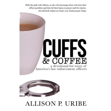 Cuffs & Coffee: A Devotional for Wives of Law Enforcement