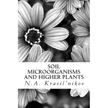 Soil Microorganisms and Higher Plants: The Classic Text on Living Soils