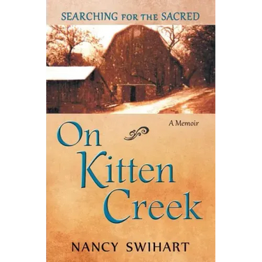 On Kitten Creek: Searching for the Sacred: A Memoir