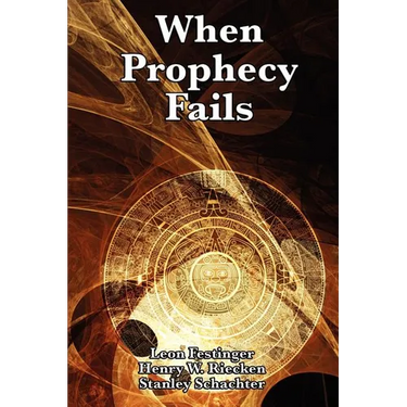 When Prophecy Fails: A Study of Cognitive Dissonance and Belief Under Disconfirmation