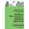 The Classic USDA Farmers' Bulletin Anthology on Growing a Small-Scale City Vegetable Garden or Urban Farm (Legacy Edition): Original Tips and Traditio