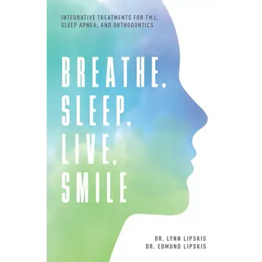 Breathe, Sleep, Live, Smile: Integrative Treatments for Tmj, Sleep Apnea, and Orthodontics