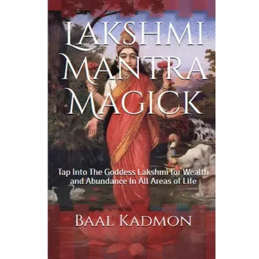 Lakshmi Mantra Magick: Tap Into The Goddess Lakshmi for Wealth and Abundance In