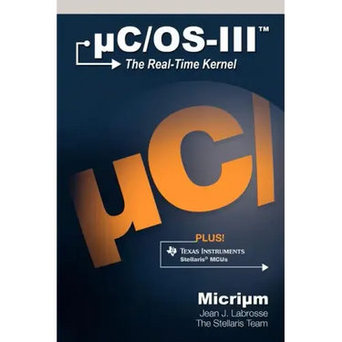 Uc/OS-III: The Real-Time Kernel and the Texas Instruments Stellaris McUs