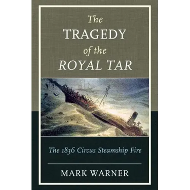 The Tragedy of the Royal Tar: The 1836 Circus Steamship Fire