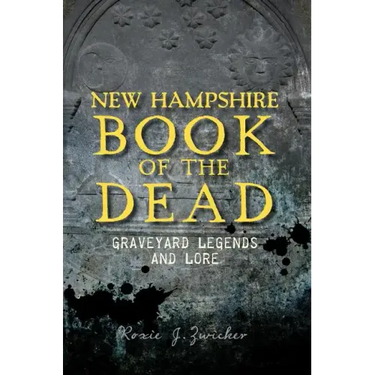 New Hampshire Book of the Dead:: Graveyard Legends and Lore