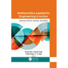 Mathematics Applied to Engineering in Action: Advanced Theories, Methods, and Models