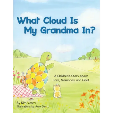 What Cloud Is My Grandma In?: A Children's Story About Love, Memories and Grief