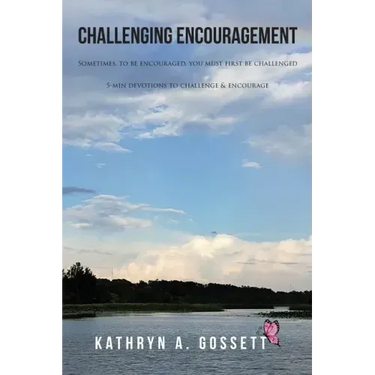 Challenging Encouragement: Sometimes, to be encouraged, you must first be challenged: 5-min devotions to challenge and encourage