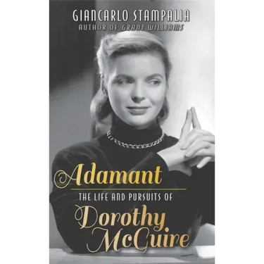 Adamant: The Life and Pursuits of Dorothy McGuire (hardback)