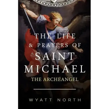The Life and Prayers of Saint Michael the Archangel
