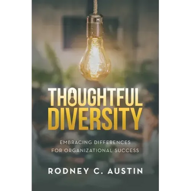 Thoughtful Diversity: Embracing Differences for Organizational Success