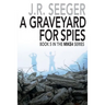 A GraveYard for Spies: Book 5 in the MIKE4 Series