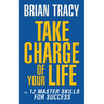 Take Charge of Your Life: The 12 Master Skills for Success