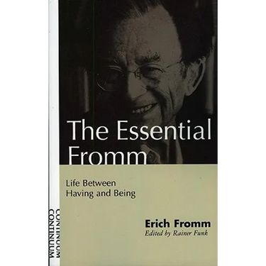 Essential Fromm: Life Between Having and Being