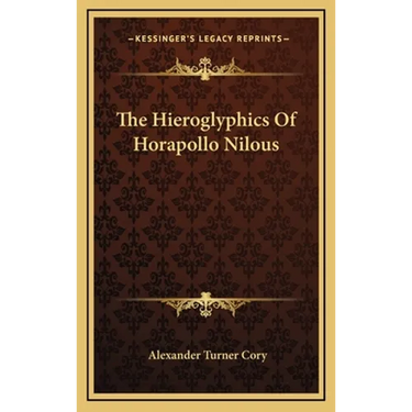 The Hieroglyphics Of Horapollo Nilous