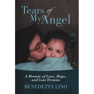 Tears of My Angel: A Memoir of Love, Hope, and Lost Dreams