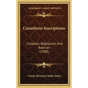 Cuneiform Inscriptions: Chaldean, Babylonian And Assyrian (1908)