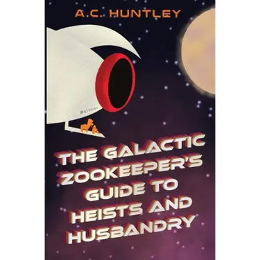 The Galactic Zookeeper's Guide to Heists and Husbandry