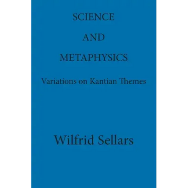 Science and Metaphysics: Variations on Kantian Themes