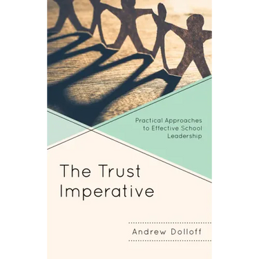 The Trust Imperative: Practical Approaches to Effective School Leadership