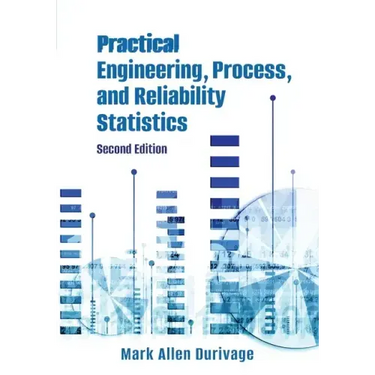Practical Engineering, Process, and Reliability Statistics