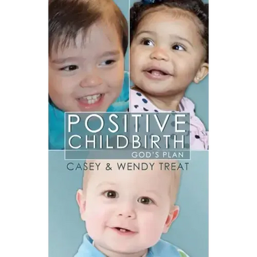 Positive Childbirth, God's Plan: Practical Wisdom for Pregnancy and Delivery
