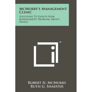 McMurry's Management Clinic: Solutions to Eighty-Nine Management Problems about People