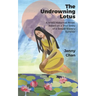 The Undrowning Lotus: A WW2 Historical Novel, Based on a True Story of a Sexual Slavery Survivor