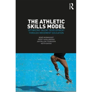 The Athletic Skills Model: Optimizing Talent Development Through Movement Education
