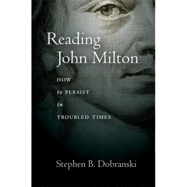 Reading John Milton: How to Persist in Troubled Times