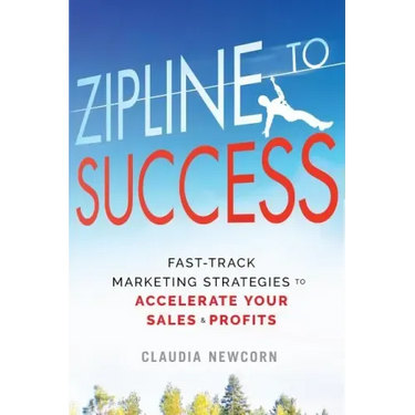 Zipline to Success: Fast-Track Marketing Strategies to Accelerate Your Sales & Profits