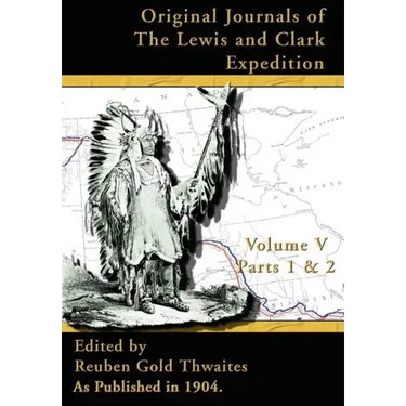 Original Journals of the Lewis and Clark Expedition: 1804-1806