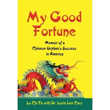 My Good Fortune: Memoir of a Chinese Orphan's Success in America