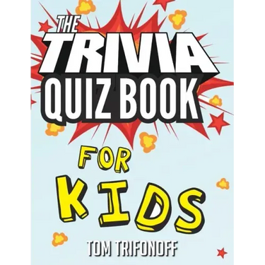 The Trivia Quiz Book for Kids