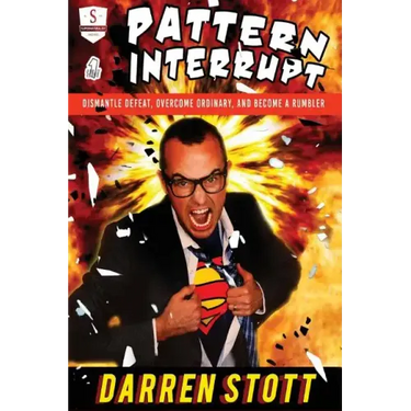 Pattern Interrupt: Dismantle Defeat, Overcome Ordinary, and Become a Rumbler