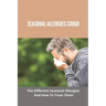 Seasonal Allergies Cough: The Different Seasonal Allergies And How To Treat Them: Treatments For Hay Fever
