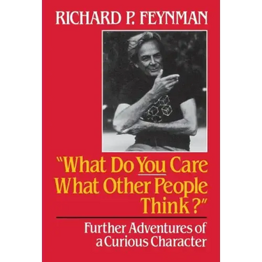 What Do You Care What Other People Think: Further Adventures of a Curious Character