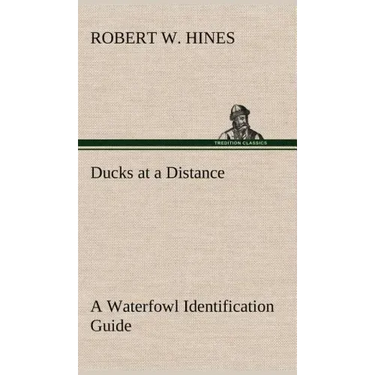 Ducks at a Distance A Waterfowl Identification Guide